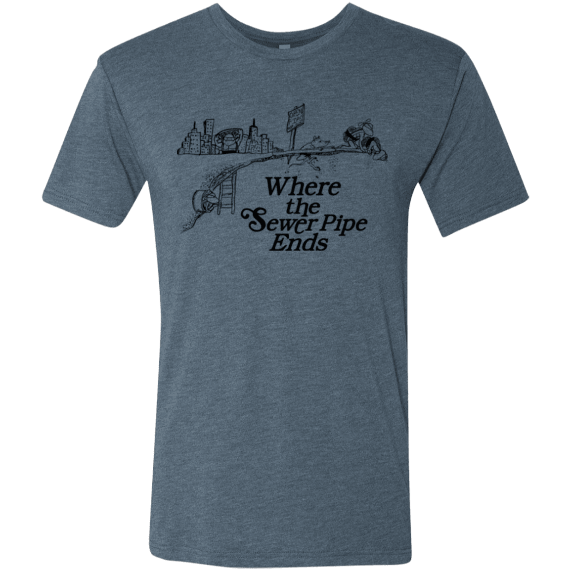 T-Shirts Indigo / Small Where the Sewer Pipe Ends Men's Triblend T-Shirt