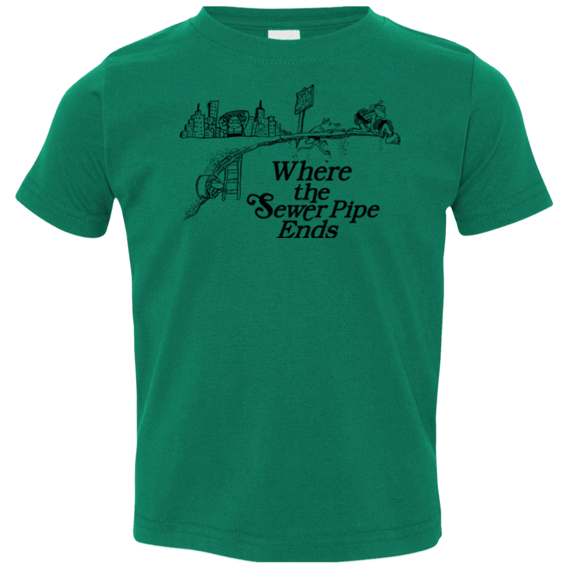 T-Shirts Kelly / 2T Where the Sewer Pipe Ends Toddler Premium T-Shirt