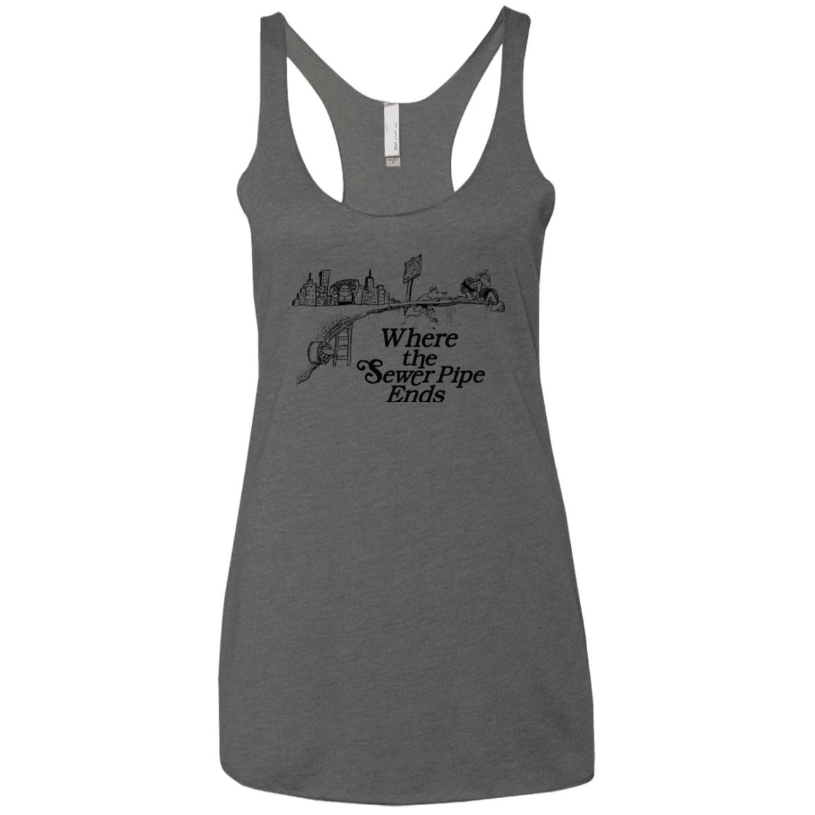 T-Shirts Premium Heather / X-Small Where the Sewer Pipe Ends Women's Triblend Racerback Tank