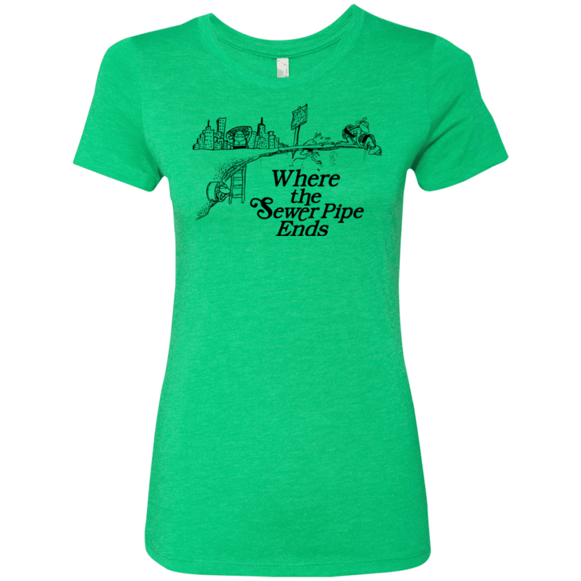 T-Shirts Envy / Small Where the Sewer Pipe Ends Women's Triblend T-Shirt