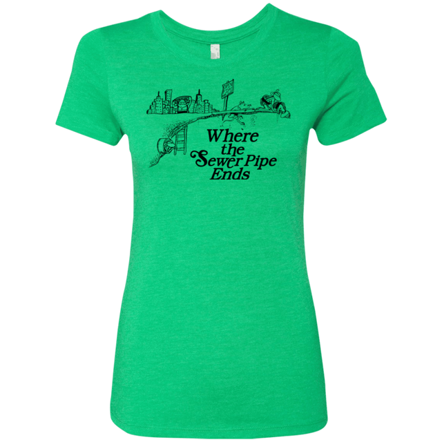 T-Shirts Envy / Small Where the Sewer Pipe Ends Women's Triblend T-Shirt