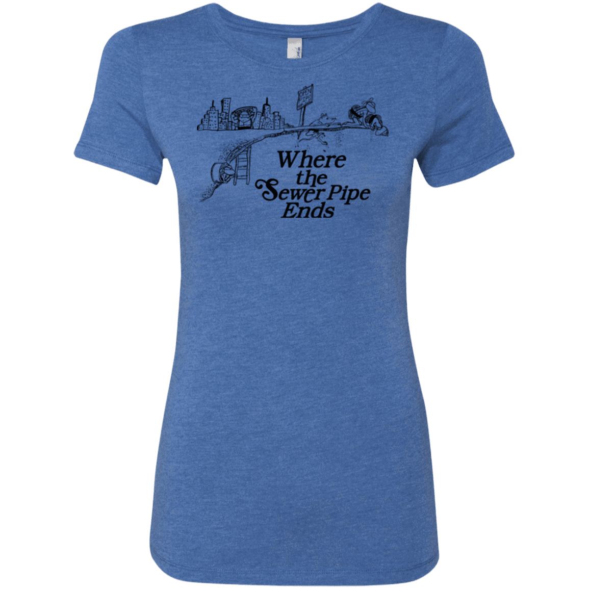 T-Shirts Vintage Royal / Small Where the Sewer Pipe Ends Women's Triblend T-Shirt