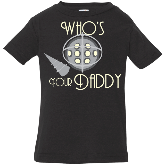 T-Shirts Black / 6 Months Who's Your Daddy Infant Premium T-Shirt