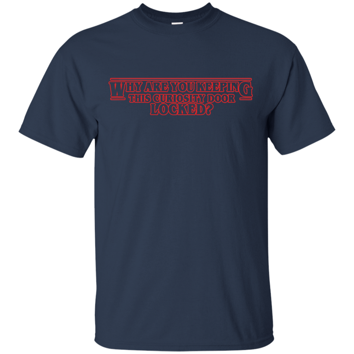 T-Shirts Navy / S Why are you Keeping this Curiosity Door Locked T-Shirt