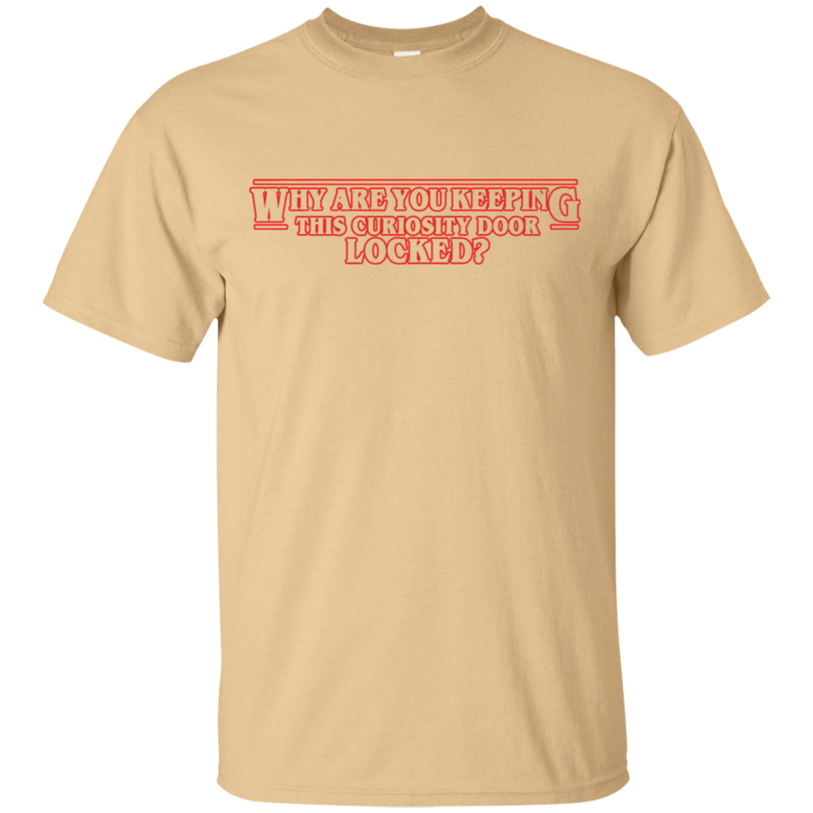 T-Shirts Vegas Gold / S Why are you Keeping this Curiosity Door Locked T-Shirt