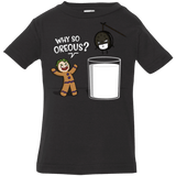 T-Shirts Black / 6 Months Why So Oreous Infant Premium T-Shirt