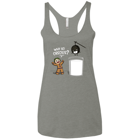 T-Shirts Venetian Grey / X-Small Why So Oreous Women's Triblend Racerback Tank