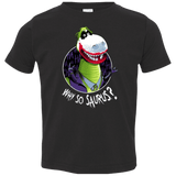 T-Shirts Black / 2T Why So Saurus Toddler Premium T-Shirt