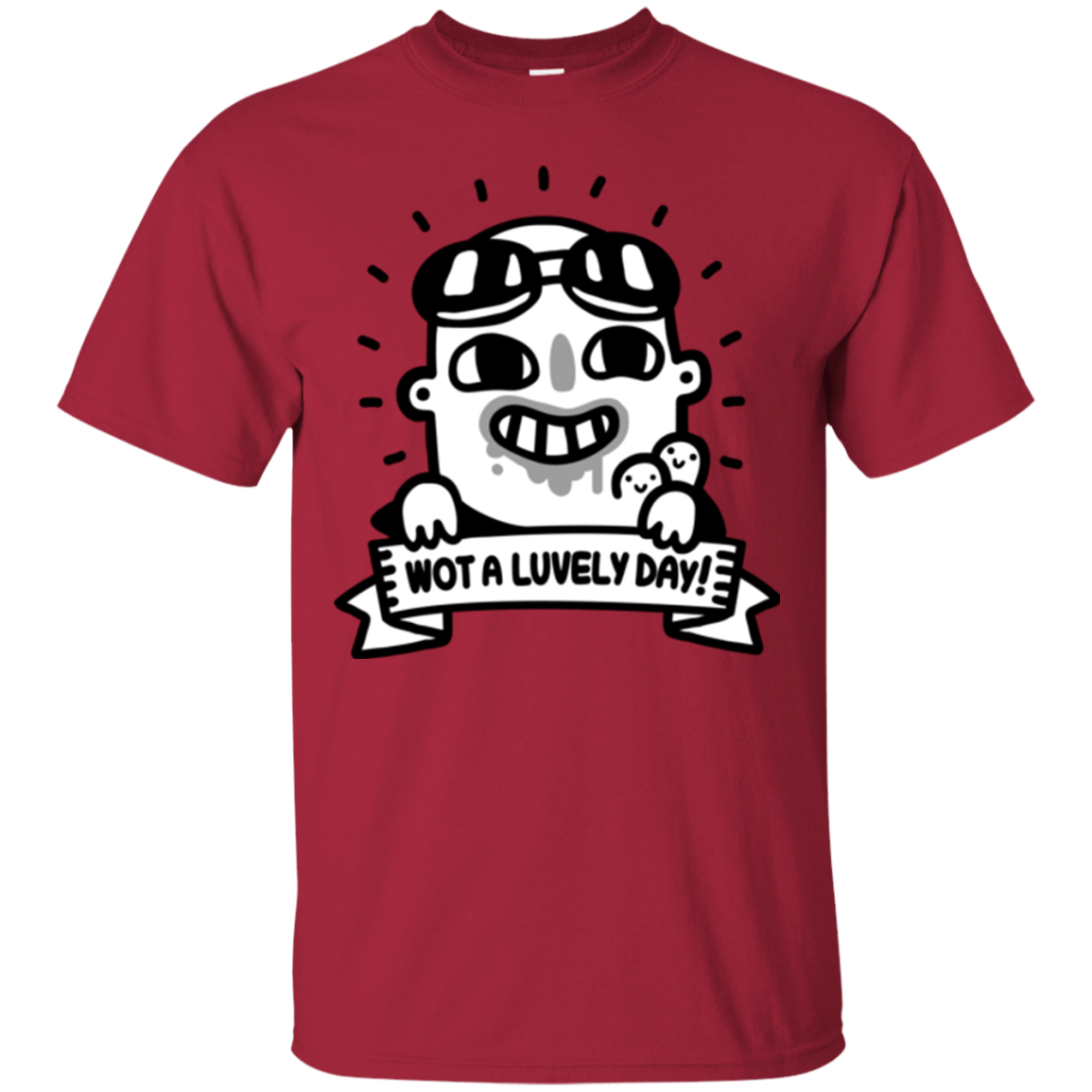 T-Shirts Cardinal / Small Wot A Luvely Day T-Shirt