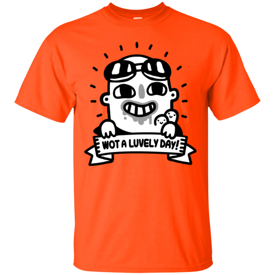 T-Shirts Orange / Small Wot A Luvely Day T-Shirt