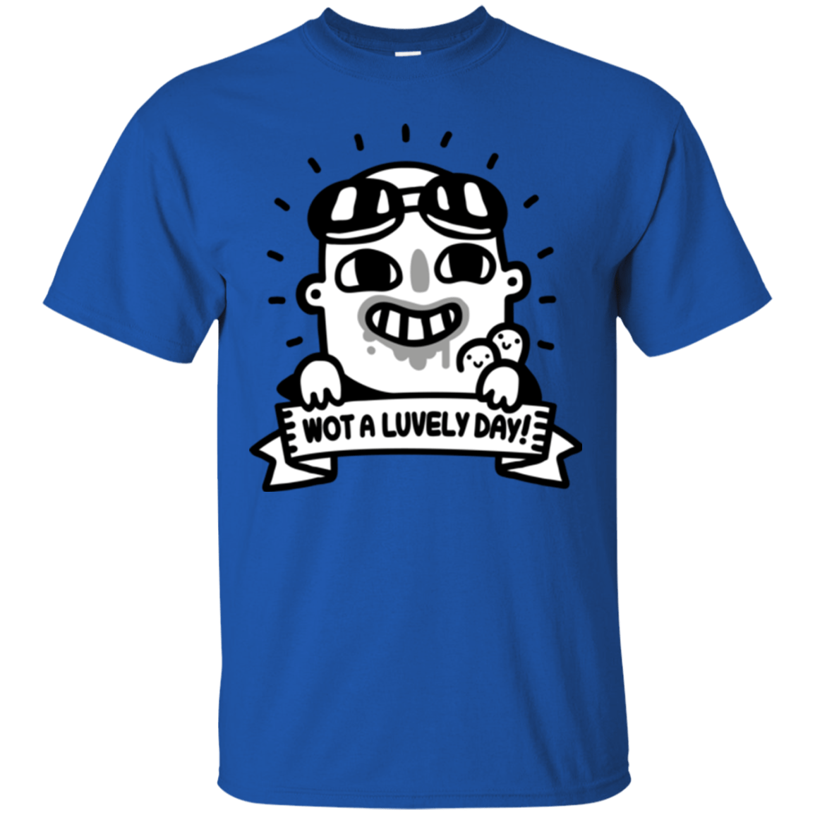 T-Shirts Royal / Small Wot A Luvely Day T-Shirt