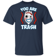 T-Shirts Navy / S You Are Trash T-Shirt