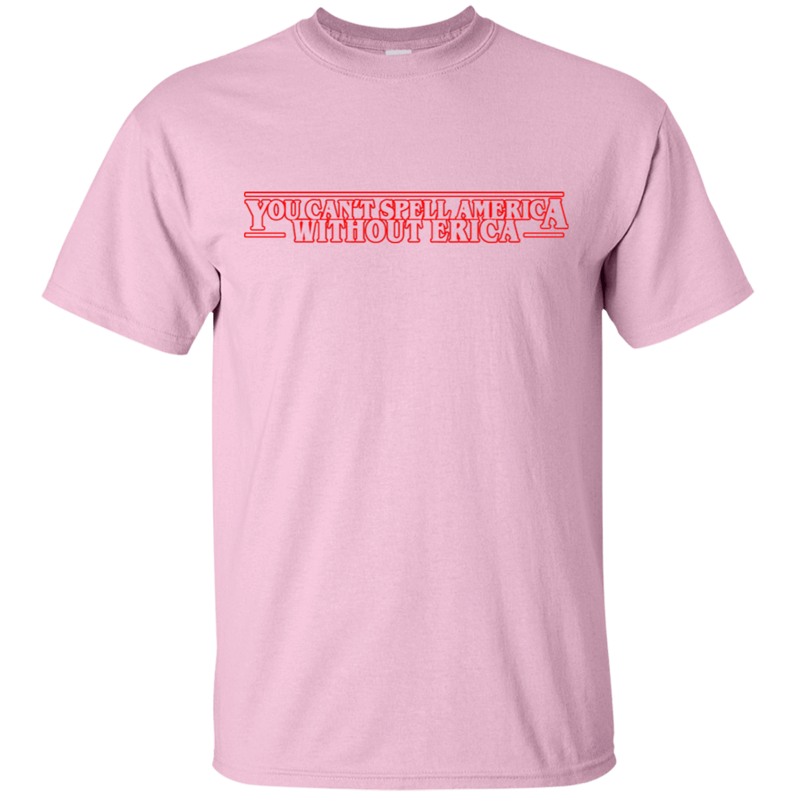 T-Shirts Light Pink / S You Cant Spell America Without Erica T-Shirt