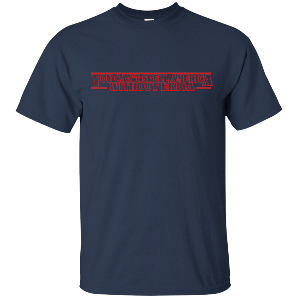 T-Shirts Navy / S You Cant Spell America Without Erica T-Shirt