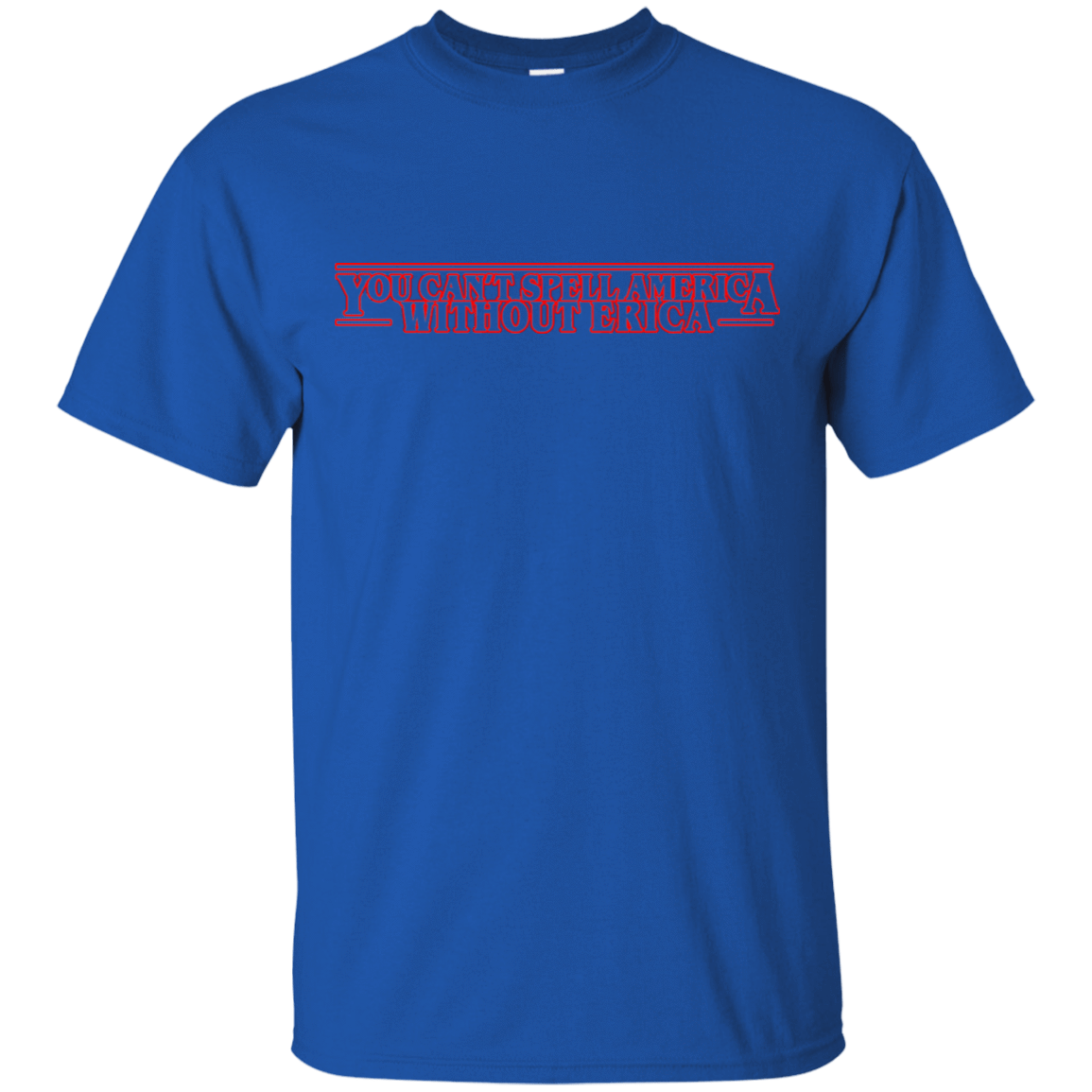 T-Shirts Royal / S You Cant Spell America Without Erica T-Shirt