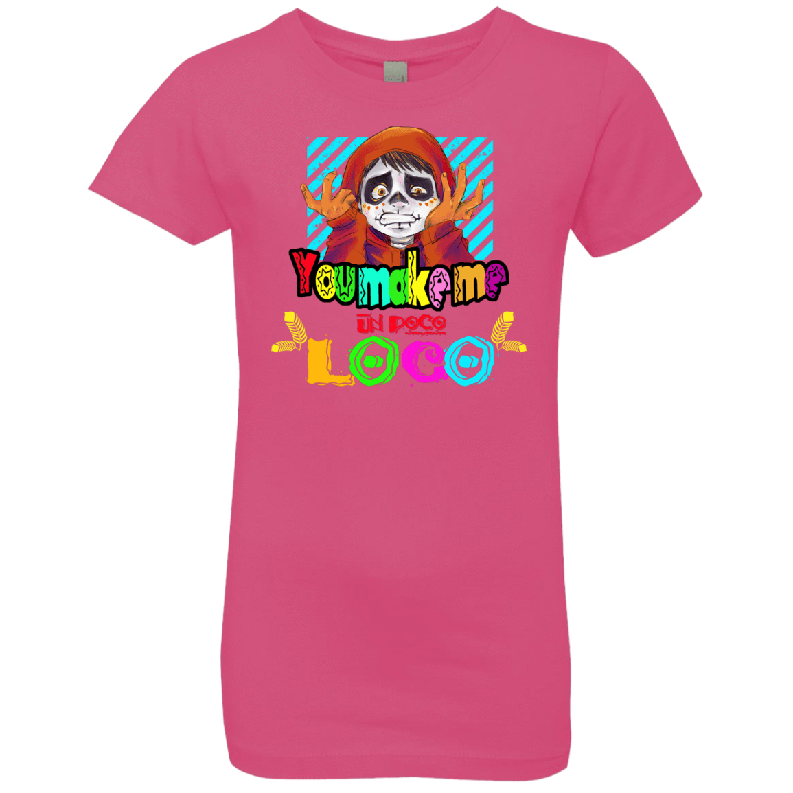 T-Shirts Hot Pink / YXS You Make Me Un Poco Loco Girls Premium T-Shirt