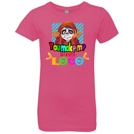 T-Shirts Hot Pink / YXS You Make Me Un Poco Loco Girls Premium T-Shirt