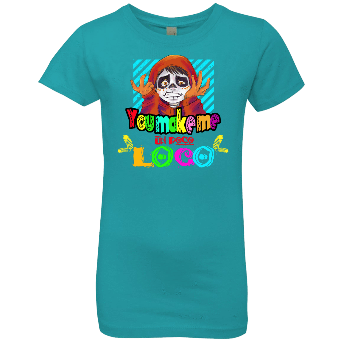 T-Shirts Tahiti Blue / YXS You Make Me Un Poco Loco Girls Premium T-Shirt