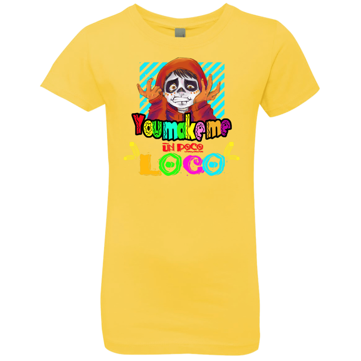 T-Shirts Vibrant Yellow / YXS You Make Me Un Poco Loco Girls Premium T-Shirt