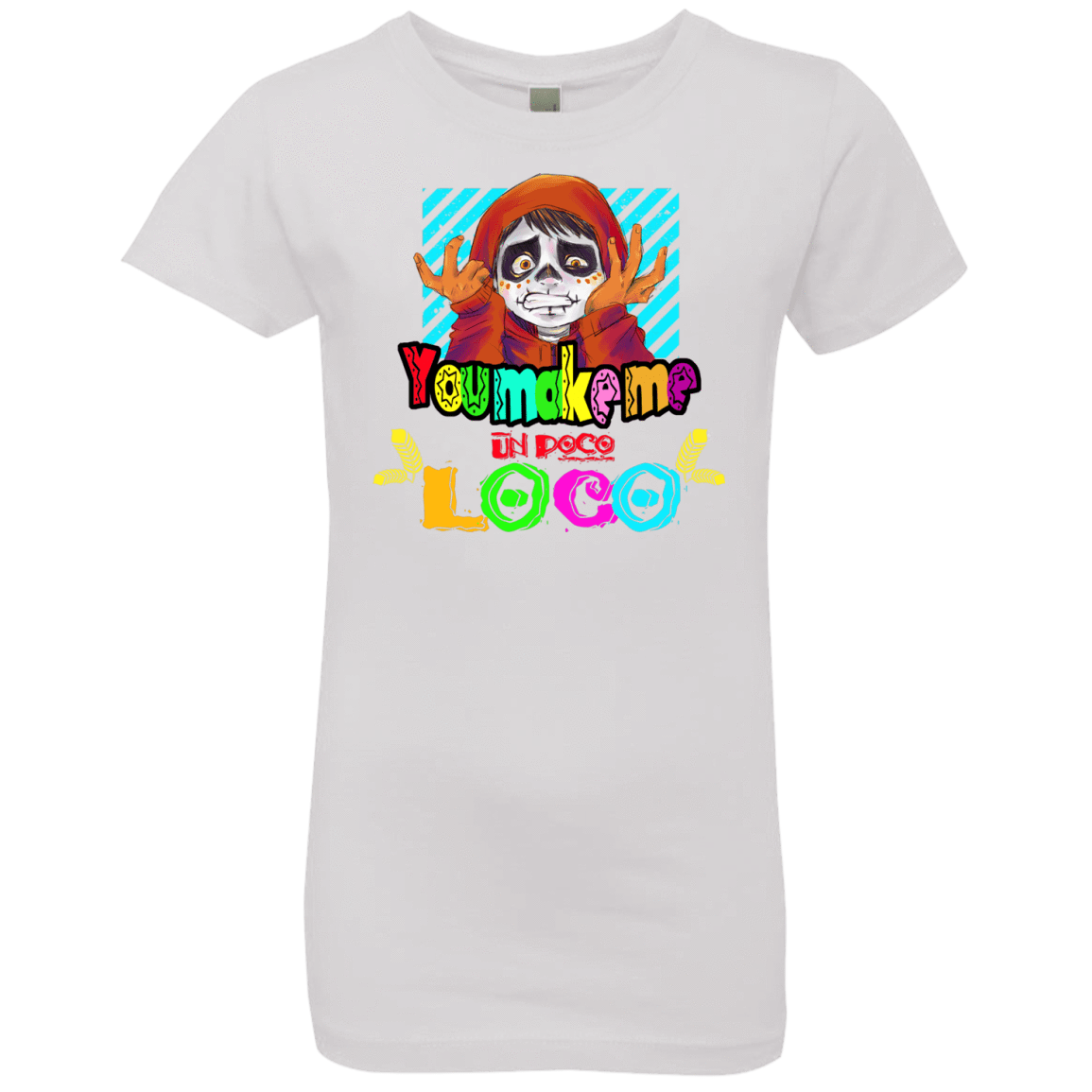 T-Shirts White / YXS You Make Me Un Poco Loco Girls Premium T-Shirt