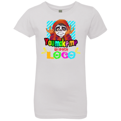 T-Shirts White / YXS You Make Me Un Poco Loco Girls Premium T-Shirt