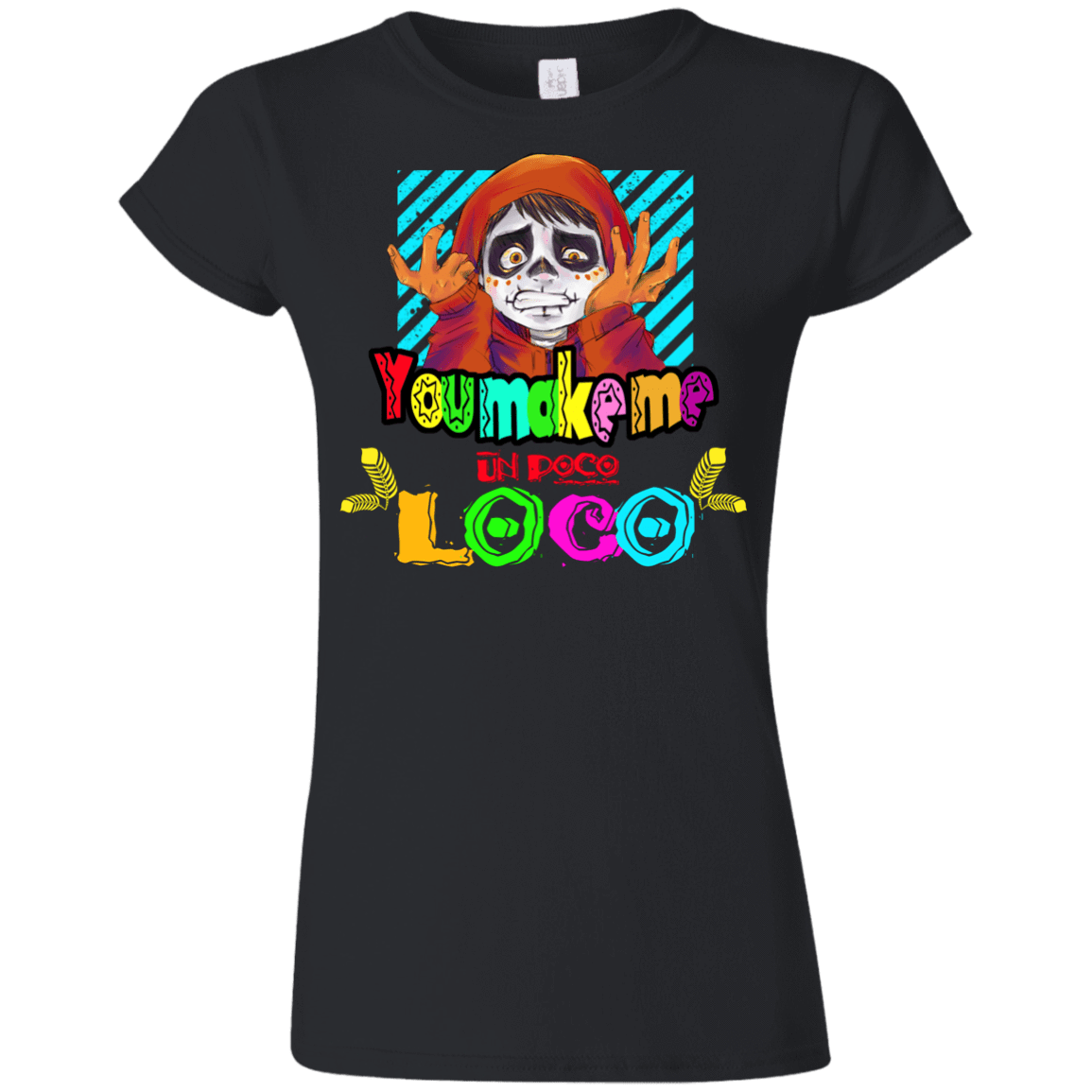 T-Shirts Black / S You Make Me Un Poco Loco Junior Slimmer-Fit T-Shirt