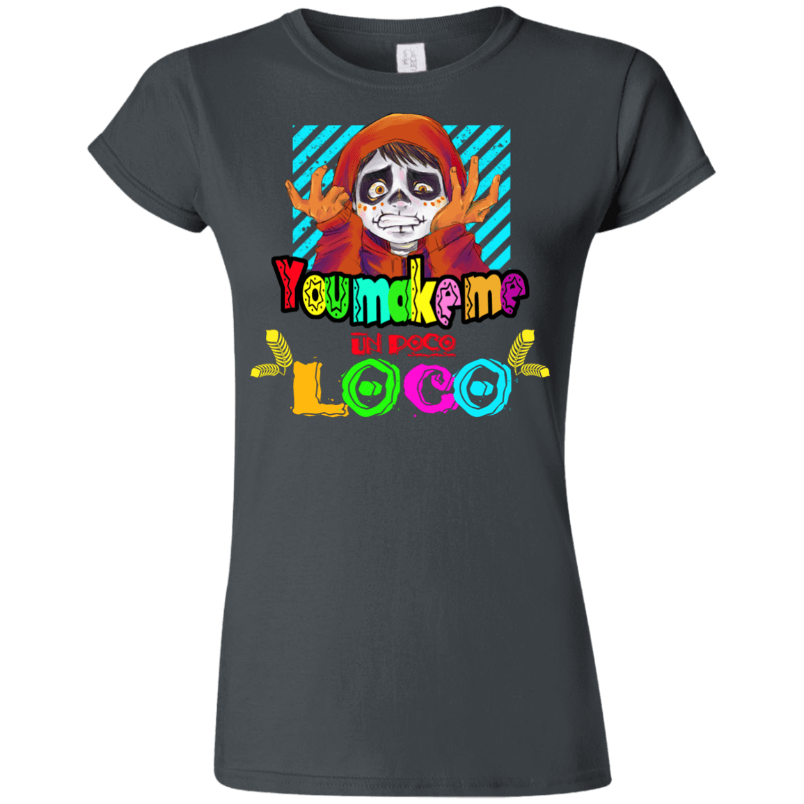 T-Shirts Charcoal / S You Make Me Un Poco Loco Junior Slimmer-Fit T-Shirt