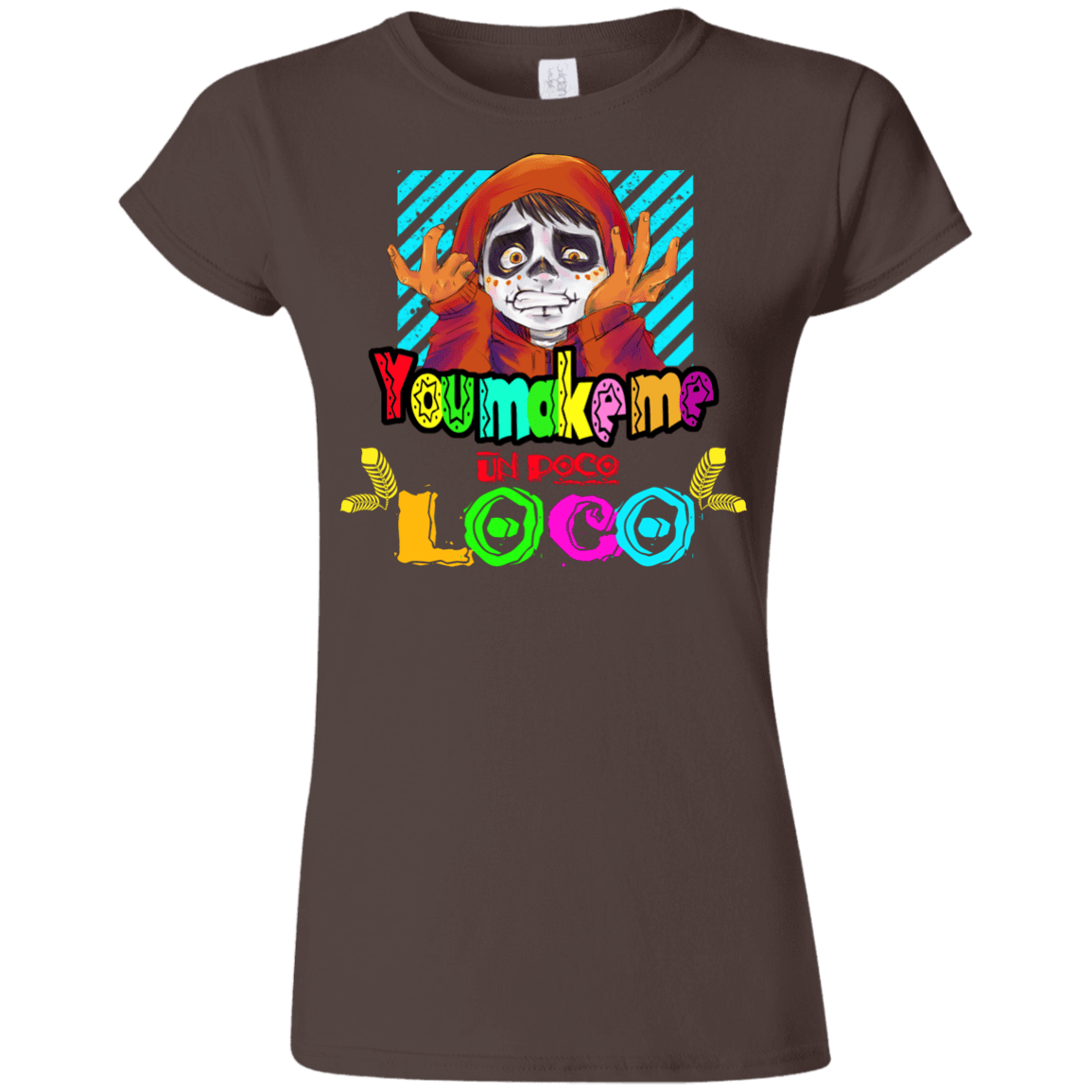 T-Shirts Dark Chocolate / S You Make Me Un Poco Loco Junior Slimmer-Fit T-Shirt