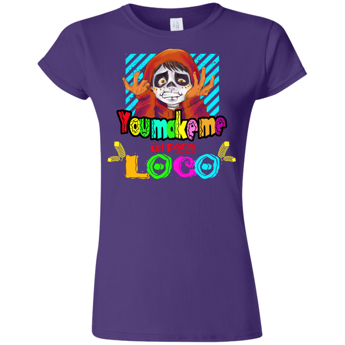 T-Shirts Purple / S You Make Me Un Poco Loco Junior Slimmer-Fit T-Shirt