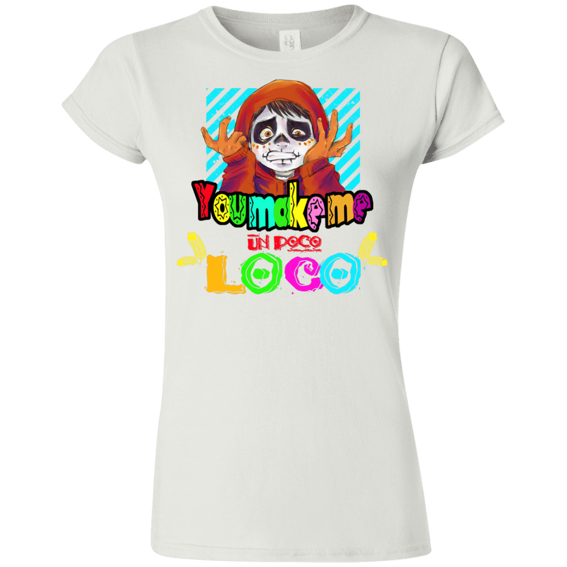 T-Shirts White / S You Make Me Un Poco Loco Junior Slimmer-Fit T-Shirt