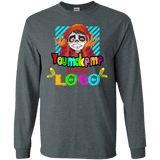 You Make Me Un Poco Loco Men's Long Sleeve T-Shirt