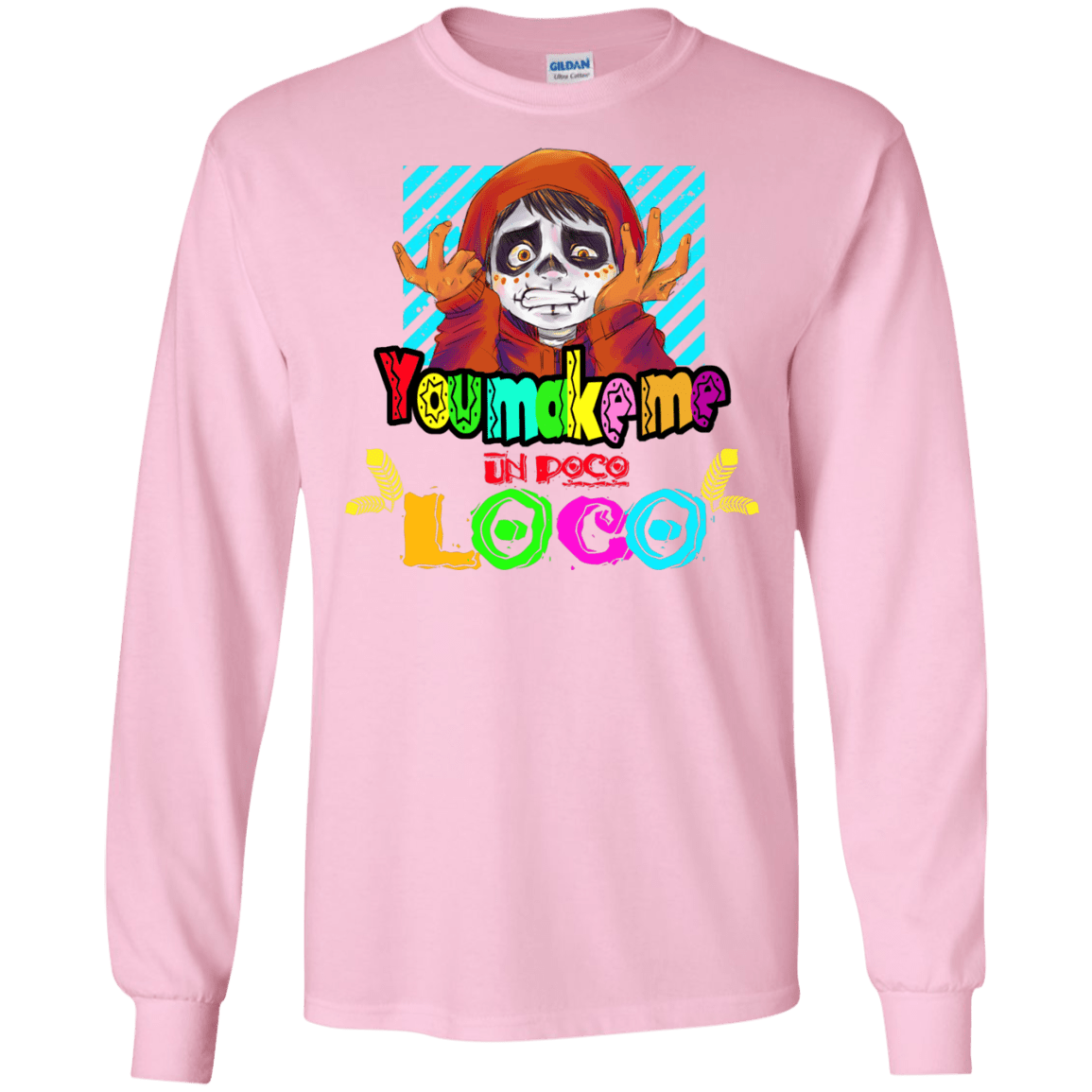 You Make Me Un Poco Loco Men's Long Sleeve T-Shirt