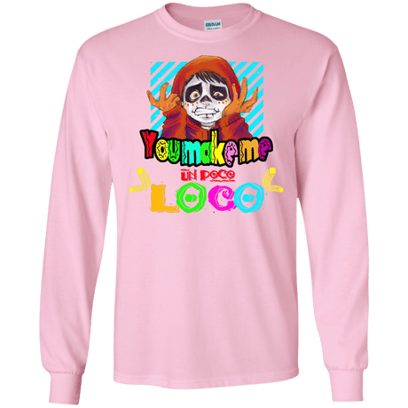 You Make Me Un Poco Loco Men's Long Sleeve T-Shirt