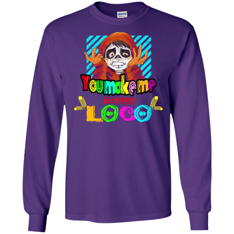 You Make Me Un Poco Loco Men's Long Sleeve T-Shirt