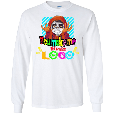 You Make Me Un Poco Loco Men's Long Sleeve T-Shirt