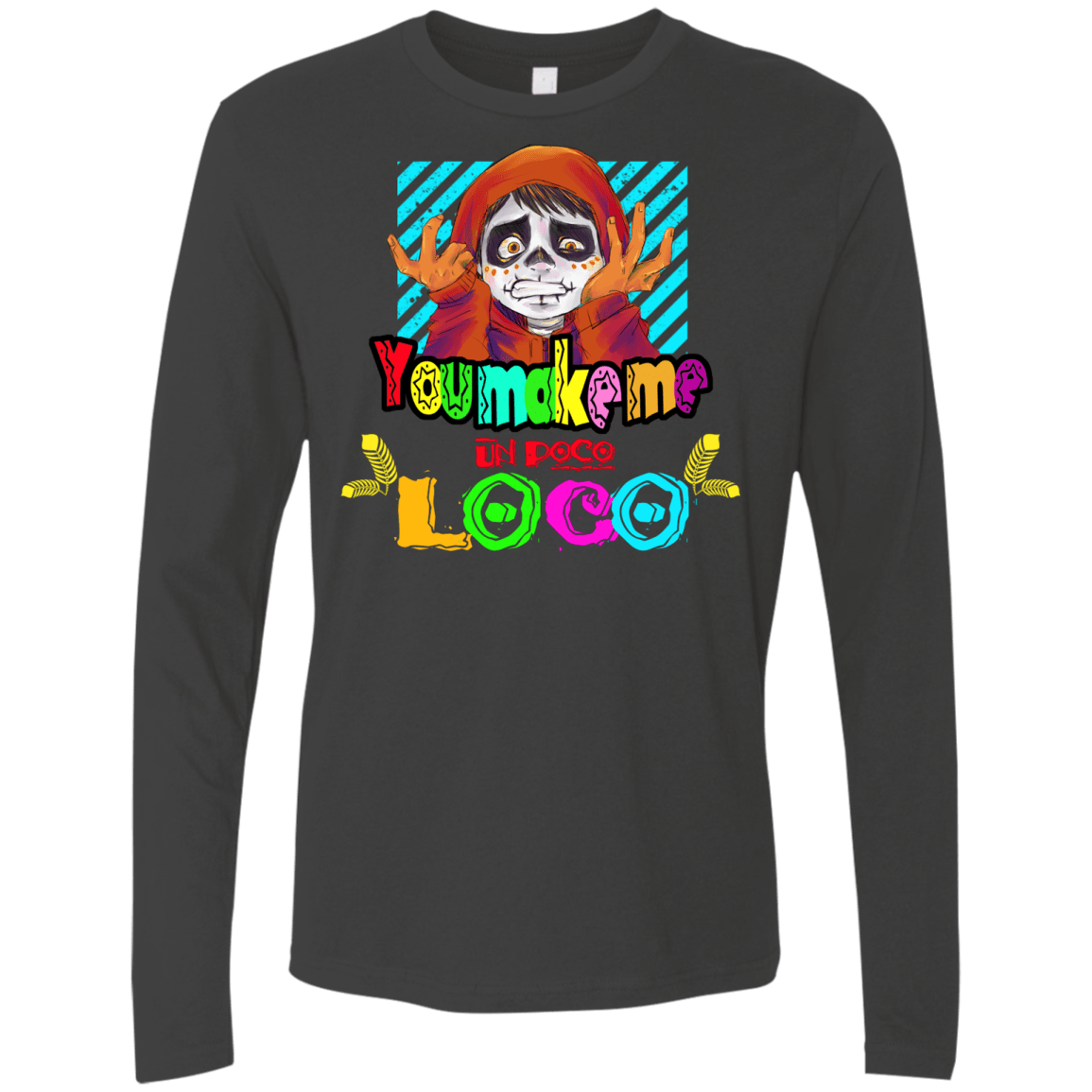 You Make Me Un Poco Loco Men's Premium Long Sleeve