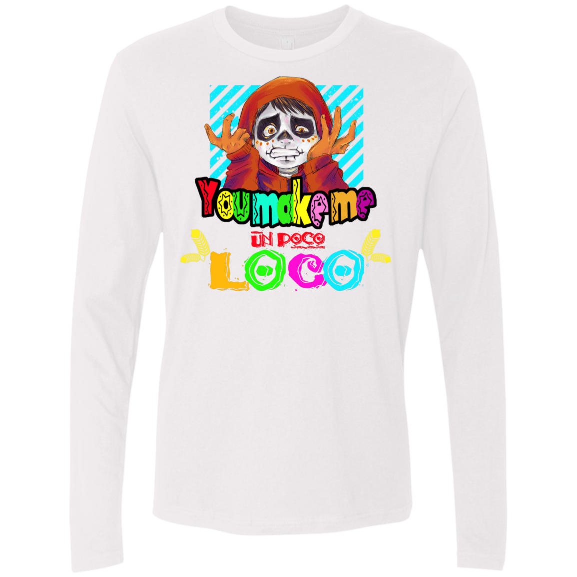 You Make Me Un Poco Loco Men's Premium Long Sleeve