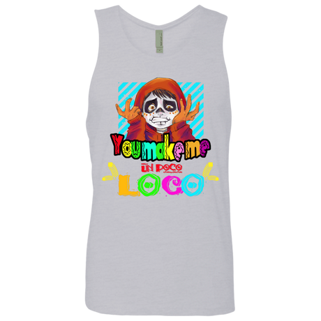 T-Shirts Heather Grey / S You Make Me Un Poco Loco Men's Premium Tank Top