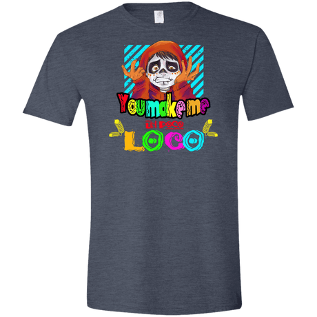 You Make Me Un Poco Loco Men's Semi-Fitted Softstyle