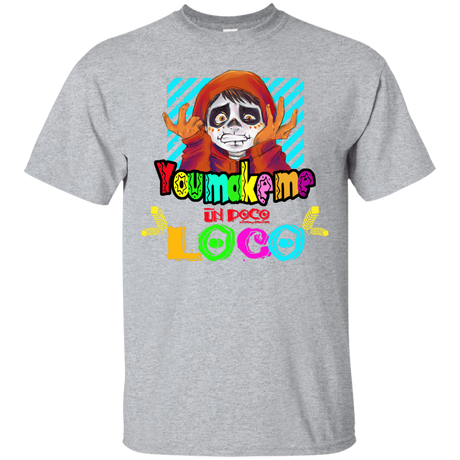 T-Shirts Sport Grey / S You Make Me Un Poco Loco T-Shirt