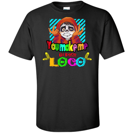 T-Shirts Black / XLT You Make Me Un Poco Loco Tall T-Shirt