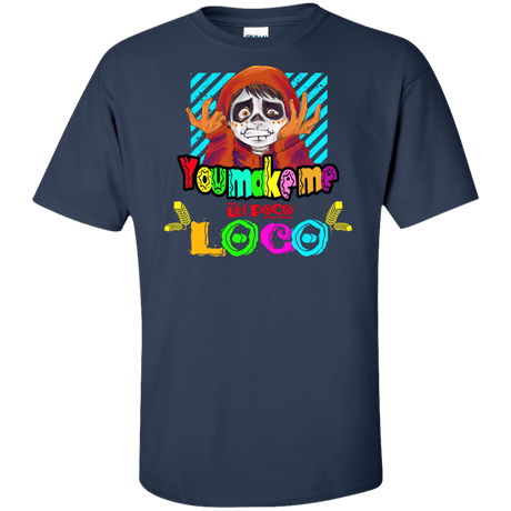 T-Shirts Navy / XLT You Make Me Un Poco Loco Tall T-Shirt