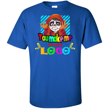 T-Shirts Royal / XLT You Make Me Un Poco Loco Tall T-Shirt