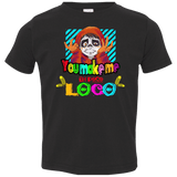 You Make Me Un Poco Loco Toddler Premium T-Shirt