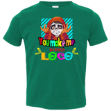 You Make Me Un Poco Loco Toddler Premium T-Shirt