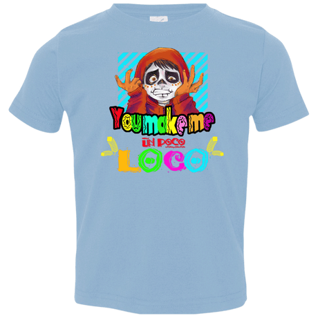 You Make Me Un Poco Loco Toddler Premium T-Shirt