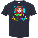 You Make Me Un Poco Loco Toddler Premium T-Shirt