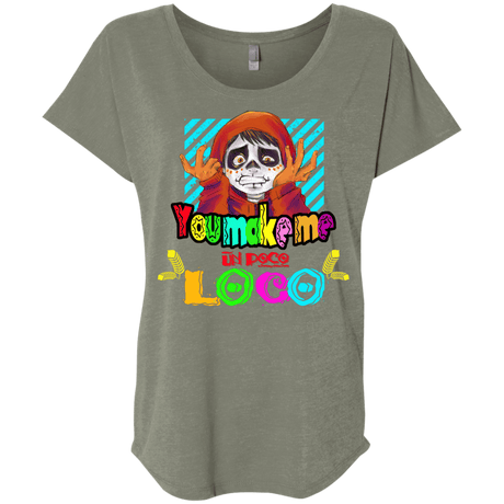 You Make Me Un Poco Loco Triblend Dolman Sleeve