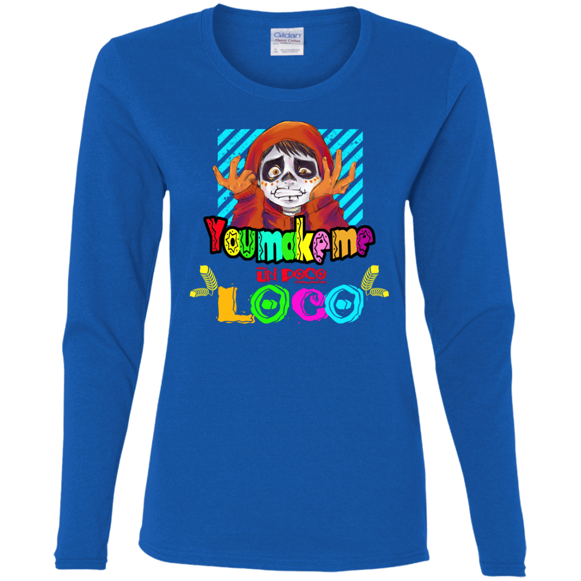 T-Shirts Royal / S You Make Me Un Poco Loco Women's Long Sleeve T-Shirt