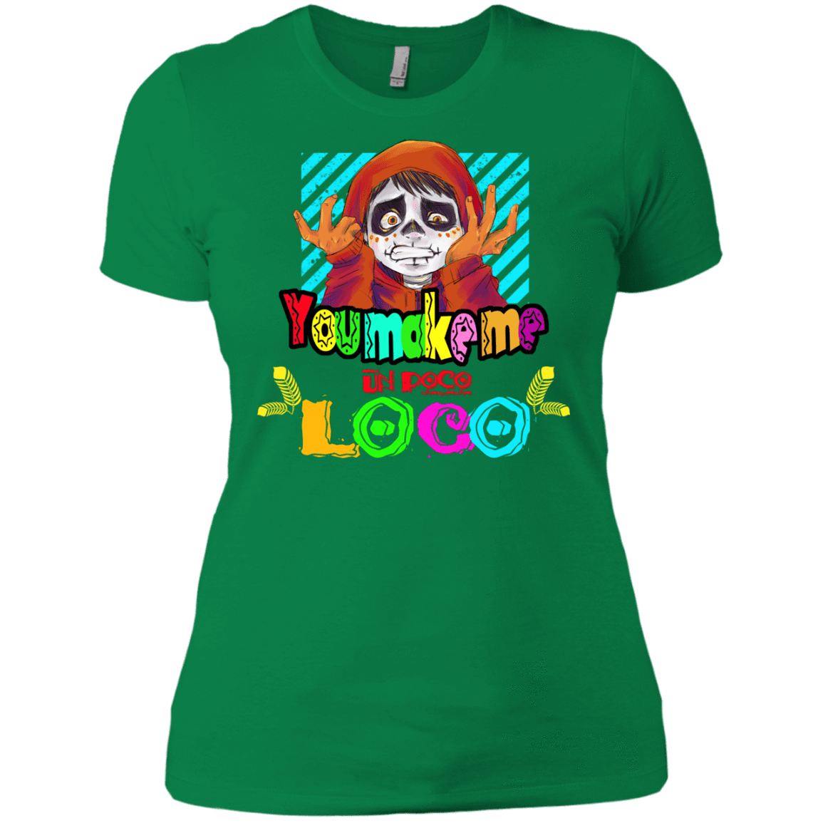 T-Shirts Kelly Green / X-Small You Make Me Un Poco Loco Women's Premium T-Shirt